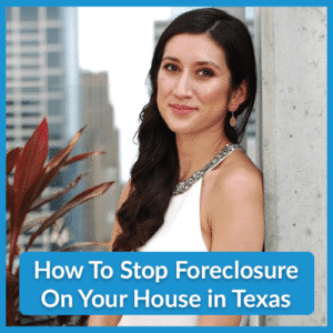 How To Stop Foreclosure On Your House in Texas